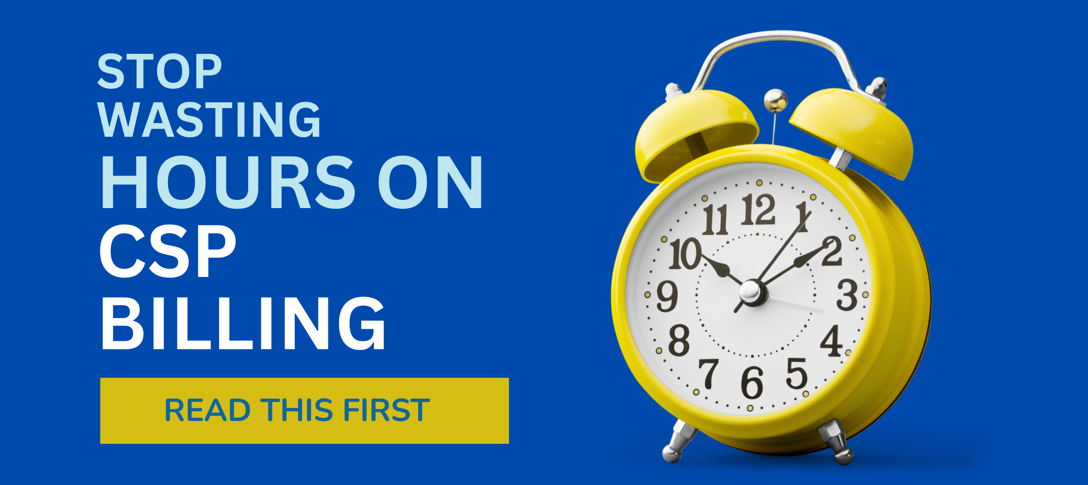 Stop Wasting Hours on CSP Billing - Read this First