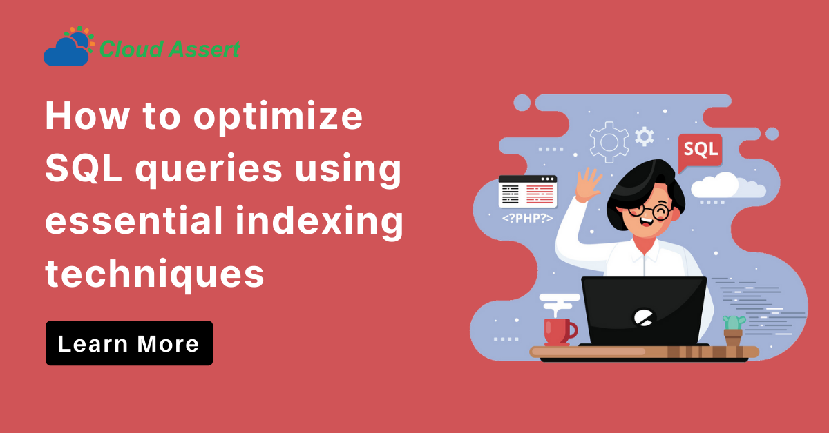 How to optimize SQL queries using Essential indexing techniques